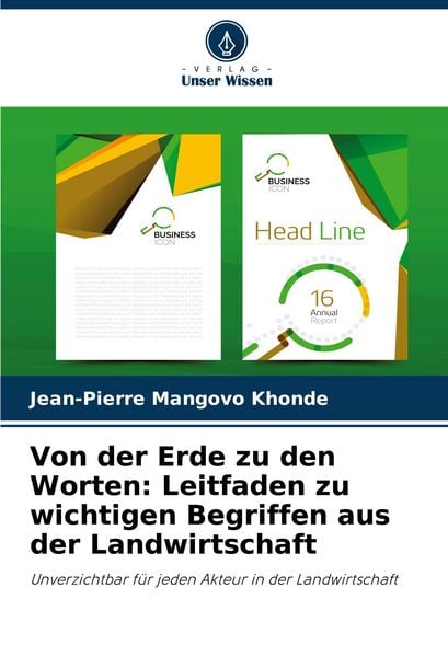Von der Erde zu den Worten: Leitfaden zu wichtigen Begriffen aus der Landwirtschaft, Taschenbuch von Jean-Pierre Mangovo Khonde, Verlag Unser Wissen,