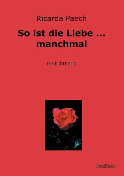 So ist die Liebe ... manchmal, Taschenbuch von Ricarda Paech, Tredition, 9783849120634