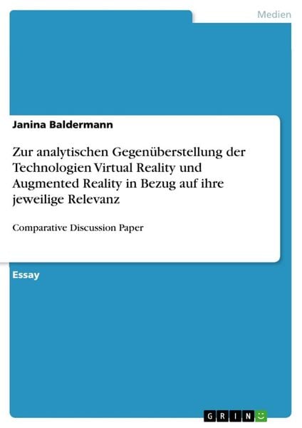 Zur analytischen Gegenüberstellung der Technologien Virtual Reality und Augmented Reality in Bezug auf ihre jeweilige Relevanz, Taschenbuch von Janina
