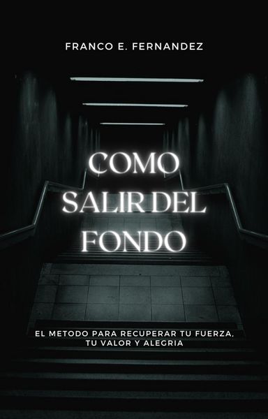 Produktbild: Como salir del fondo: el m&eacute;todo para recuperar tu fuerza, tu valor y tu alegr&iacute;a