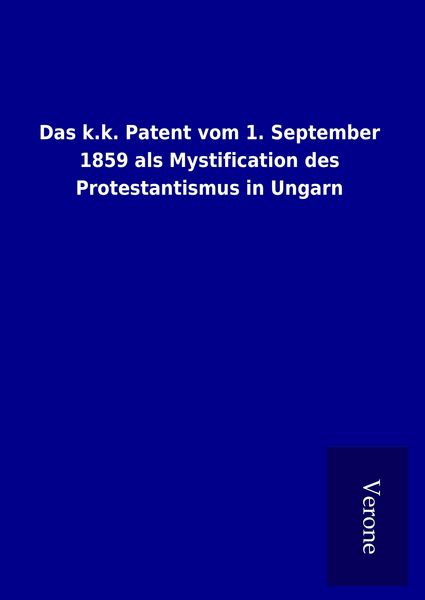 Produktbild: Das k.k. Patent vom 1. September 1859 als Mystification des Protestantismus in Ungarn