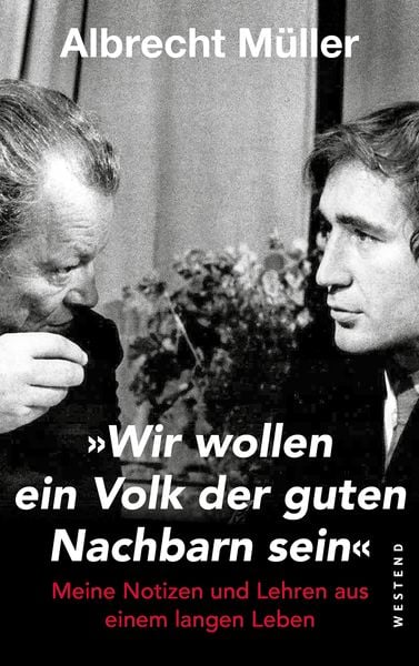 'Wir wollen ein Volk der guten Nachbarn sein'; Taschenbuch von Albrecht Müller, Westend, 9783987913204
