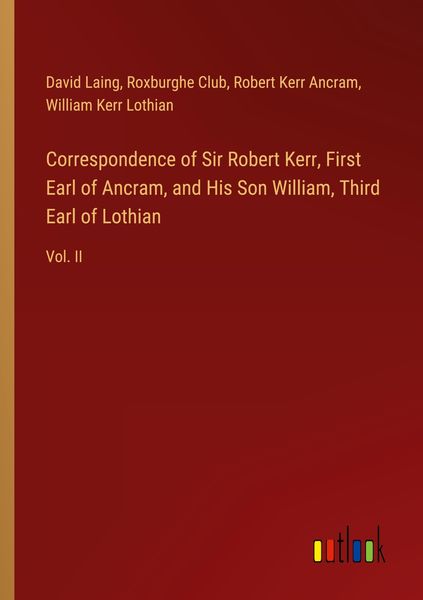 Produktbild: Correspondence of Sir Robert Kerr, First Earl of Ancram, and His Son William, Third Earl of Lothian
