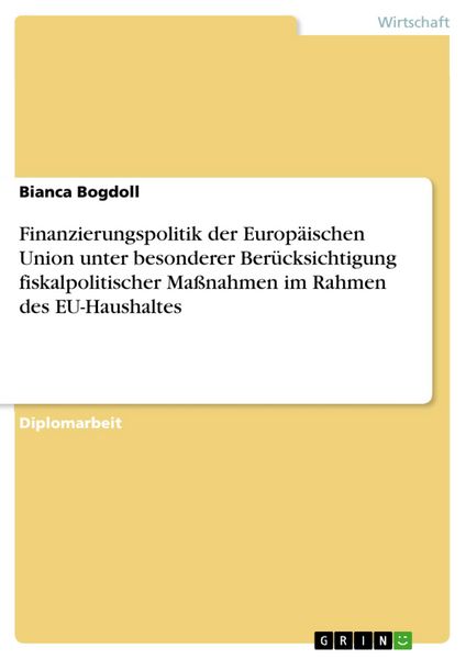 Produktbild: Finanzierungspolitik der Europ&auml;ischen Union unter besonderer Ber&uuml;cksichtigung fiskalpolitischer Ma&szlig;nahmen im Rahmen des EU-Haushaltes
