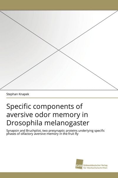 Specific components of aversive odor memory in Drosophila melanogaster, Taschenbuch von Stephan Knapek, Südwestdeutscher Verlag für