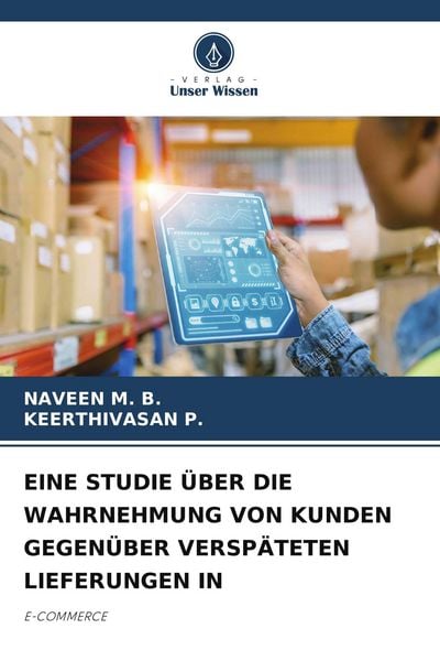 Produktbild: EINE STUDIE &Uuml;BER DIE WAHRNEHMUNG VON KUNDEN GEGEN&Uuml;BER VERSP&Auml;TETEN LIEFERUNGEN IN