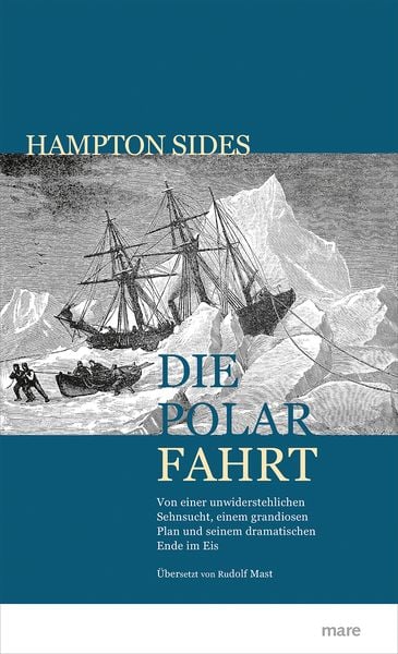 Die Polarfahrt, Taschenbuch von Hampton Sides, Mareverlag, 978-3-86648-616-4