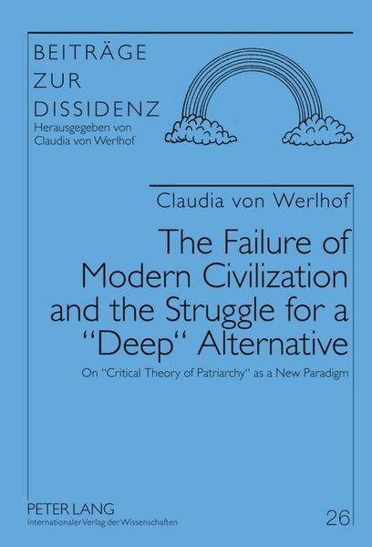 Produktbild: The Failure of Modern Civilization and the Struggle for a &laquo;Deep&raquo; Alternative