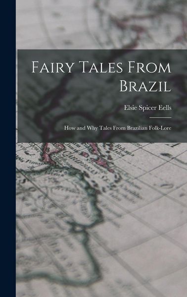 Produktbild: Fairy Tales From Brazil; how and why Tales From Brazilian Folk-lore