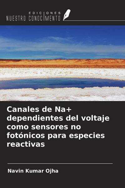 Produktbild: Canales de Na+ dependientes del voltaje como sensores no fot&oacute;nicos para especies reactivas