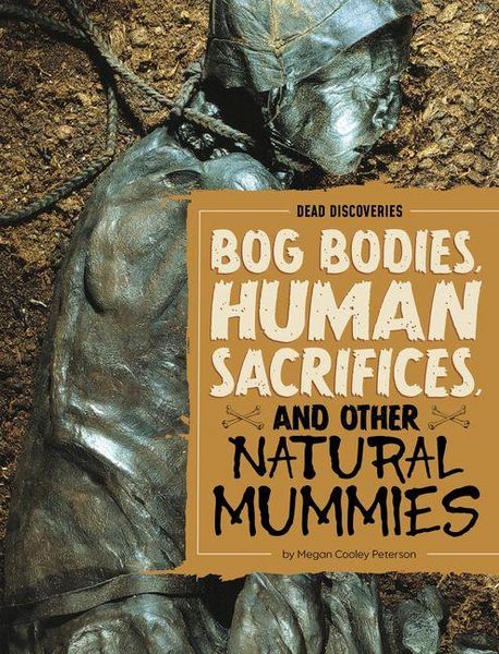 Produktbild: Bog Bodies, Human Sacrifices, and Other Natural Mummies