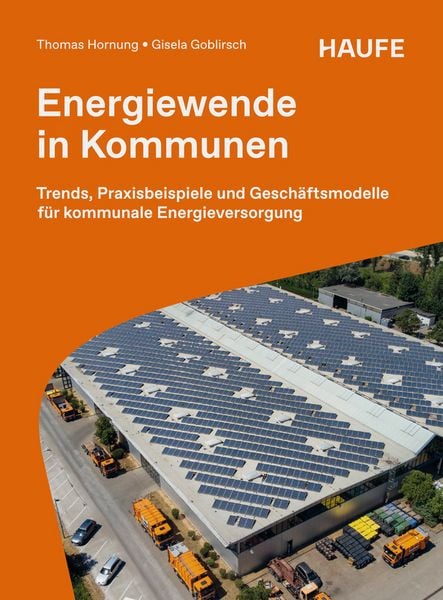Energiewende in Kommunen, Taschenbuch von Thomas Hornung,Gisela Goblirsch, Haufe-Lexware, 978-3-648-19349-5