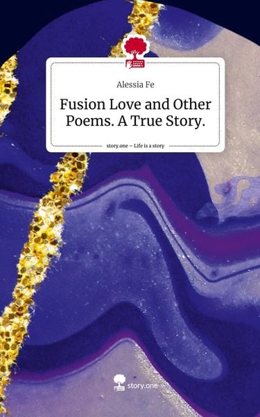 Produktbild: Fusion Love and Other Poems. A True Story.. Life is a Story - story.one