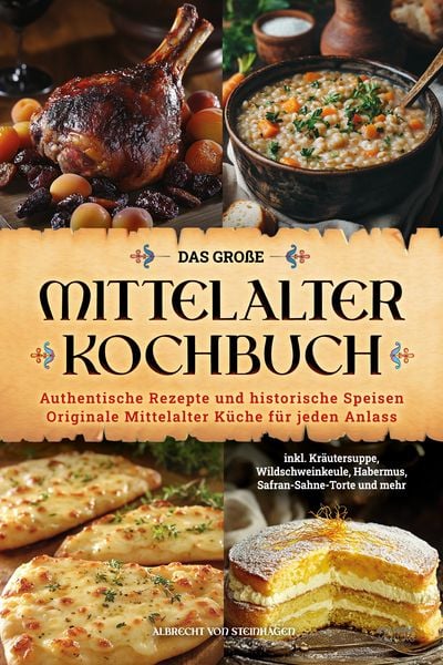 Das große Mittelalter Kochbuch, Taschenbuch von Albert Steinhagen, Eulogia Verlags GmbH, 978-3-96967-557-1
