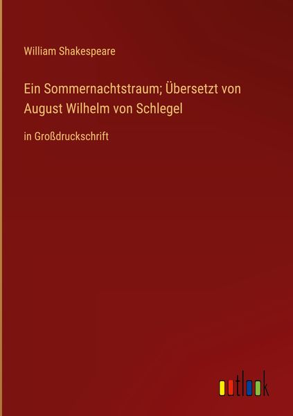 Produktbild: Ein Sommernachtstraum; &Uuml;bersetzt von August Wilhelm von Schlegel