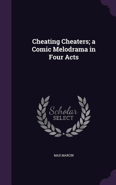 Produktbild: Cheating Cheaters; a Comic Melodrama in Four Acts