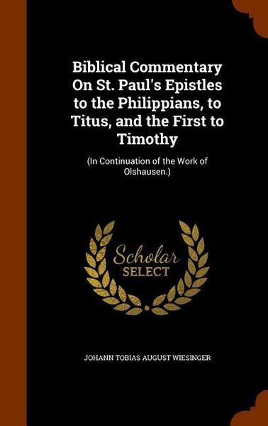 Produktbild: Biblical Commentary On St. Paul's Epistles to the Philippians, to Titus, and the First to Timothy
