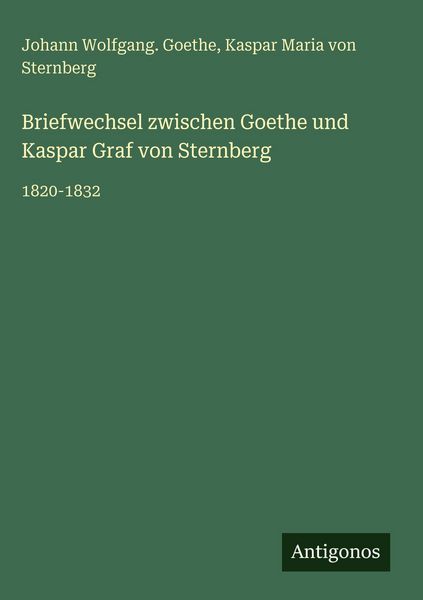 Produktbild: Briefwechsel zwischen Goethe und Kaspar Graf von Sternberg