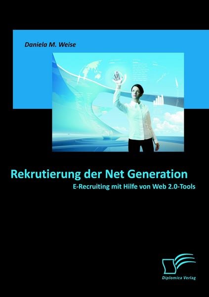 Produktbild: Rekrutierung der Net Generation: E-Recruiting mit Hilfe von Web 2.0-Tools
