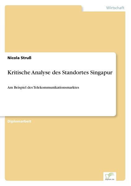 Kritische Analyse des Standortes Singapur, Taschenbuch von Nicola Struss, GRIN, 9783838639147