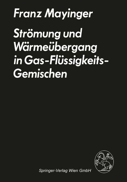 Strömung und Wärmeübergang in Gas-Flüssigkeits-Gemischen, Taschenbuch von F. Mayinger, Springer Wien, 9783709138236