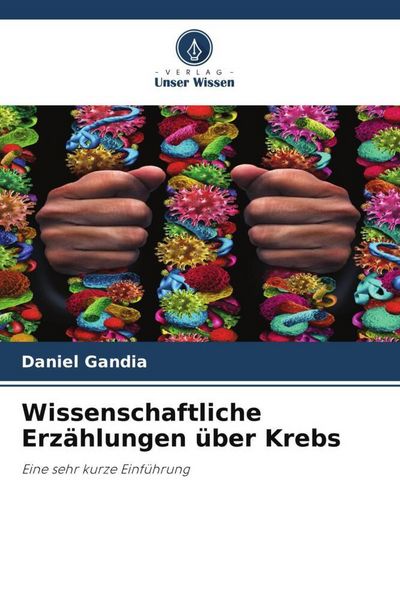Wissenschaftliche Erzählungen über Krebs, Taschenbuch von Daniel Gandia, Verlag Unser Wissen, 9786205975435