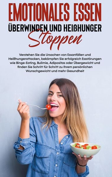 Produktbild: Emotionales Essen &uuml;berwinden und Hei&szlig;hunger stoppen