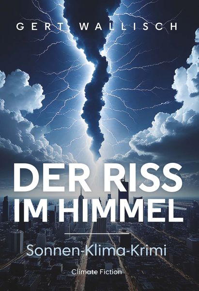 Der Riss im Himmel, Taschenbuch von Gert Wallisch, Buchschmiede, 9783991256083