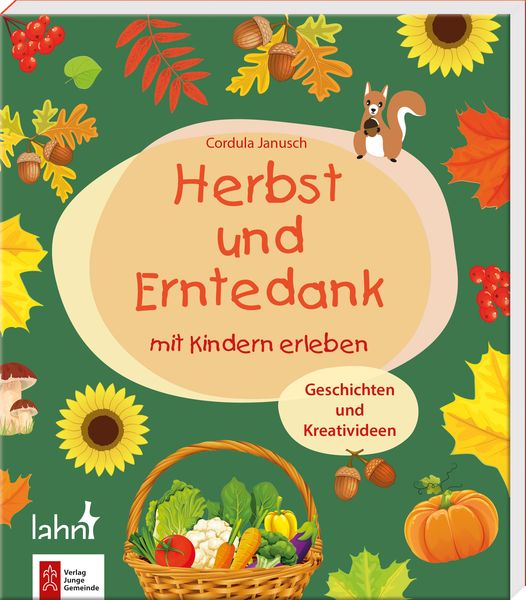 Herbst und Erntedank mit Kindern erleben, Taschenbuch von Cordula Janusch, Lahn-Verlag, 978-3-7840-3633-5