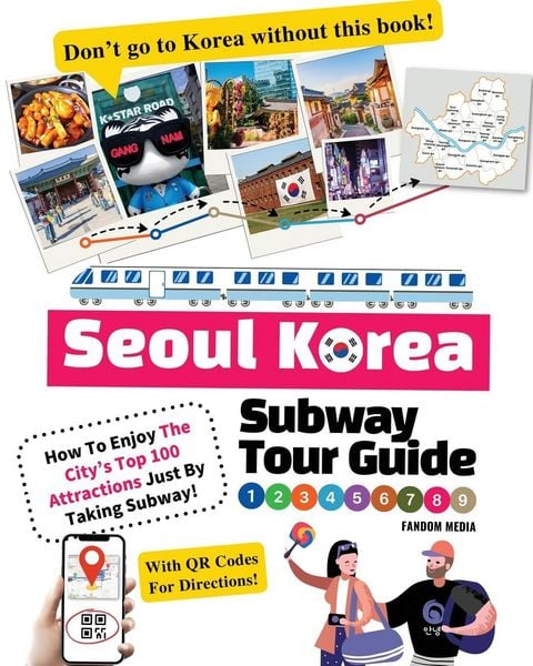Produktbild: Seoul Korea Subway Tour Guide - How To Enjoy The City's Top 100 Attractions Just By Taking Subway!