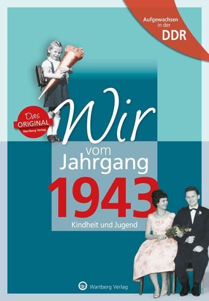 Aufgewachsen in der DDR - Wir vom Jahrgang 1943 - Kindheit und Jugend, Gebundene Ausgabe von Helga Wagner, Wartberg Verlag, 978-3-8313-3143-7