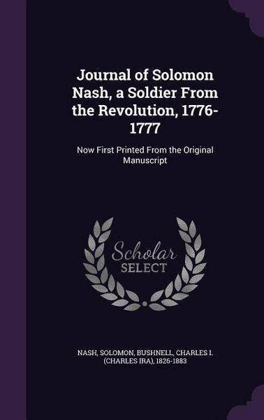 Produktbild: Journal of Solomon Nash, a Soldier From the Revolution, 1776-1777: Now First Printed From the Original Manuscript