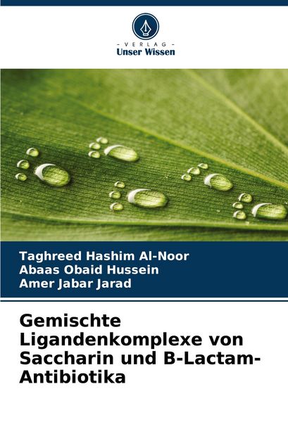 Gemischte Ligandenkomplexe von Saccharin und ¿-Lactam-Antibiotika, Taschenbuch von Taghreed Hashim Al-Noor , Abaas Obaid Hussein , Amer Jabar Jarad,