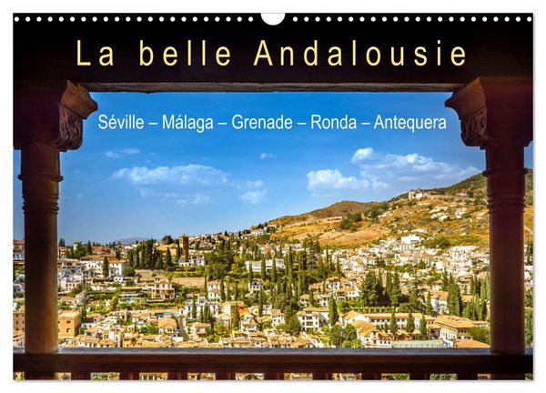 La belle Andalousie: Séville - Málaga - Grenade - Ronda - Antequera (Calendrier mural 2026 DIN A3 vertical), CALVENDO calendrier mensuel
