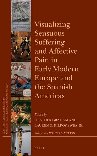 Produktbild: Visualizing Sensuous Suffering and Affective Pain in Early Modern Europe and the Spanish Americas