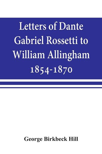 Produktbild: Letters of Dante Gabriel Rossetti to William Allingham, 1854-1870