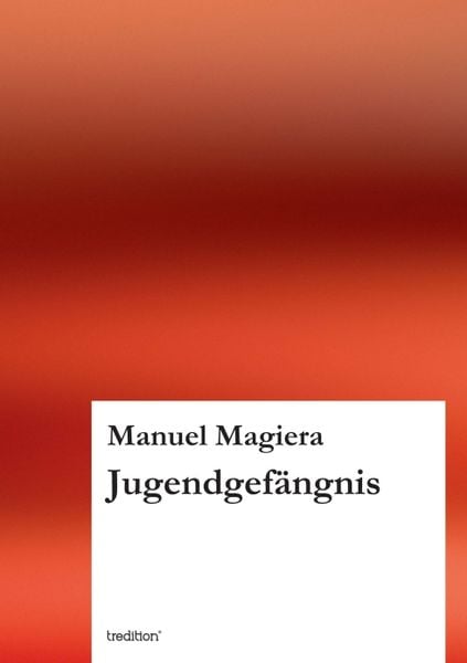 Jugendgefängnis, Taschenbuch von Manuel Magiera, Tredition, 9783849549640