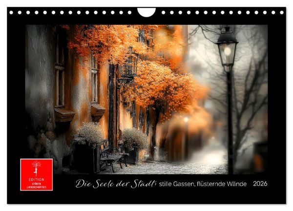 Die Seele der Stadt: stille Gassen, flüsternde Wände (Wandkalender 2026 DIN A4 quer), CALVENDO Monatskalender