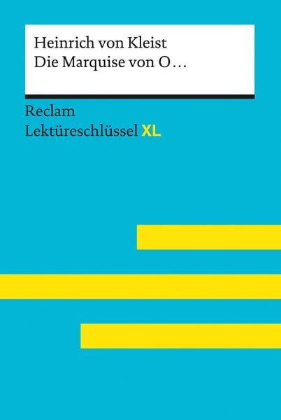 Die Marquise von O... von Heinrich von Kleist: Lektüreschlüssel mit Inhaltsangabe, Interpretation, Prüfungsaufgaben mit Lösungen, Lernglossar. (Re,