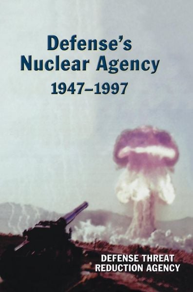 Produktbild: Defense's Nuclear Agency 1947-1997 (DTRA History Series)
