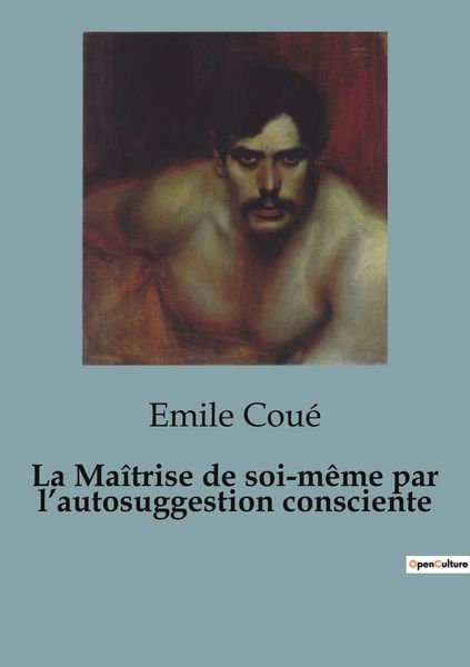Produktbild: La Ma&icirc;trise de soi-m&ecirc;me par l'autosuggestion consciente
