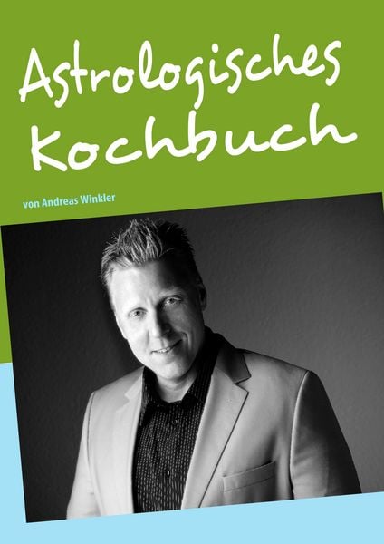 Astrologisches Kochbuch, Taschenbuch von Andreas Winkler, BoD – Books on Demand, 9783839189948