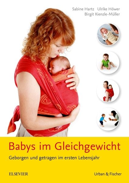 Babys im Gleichgewicht, Taschenbuch von Birgit Kienzle-Müller , Sabine Hartz , Ulrike Höwer, Urban & Fischer in Elsevier, 9783437452277