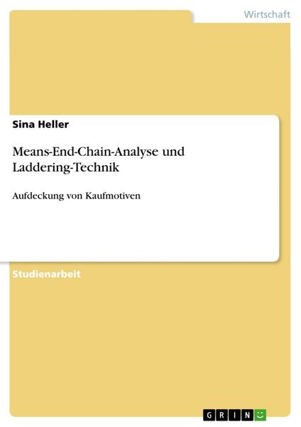 Means-End-Chain-Analyse und Laddering-Technik, Taschenbuch von Sina Heller, GRIN, 9783656664406