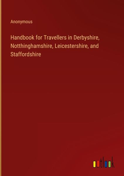 Produktbild: Handbook for Travellers in Derbyshire, Notthinghamshire, Leicestershire, and Staffordshire