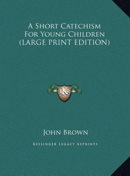 Produktbild: A Short Catechism For Young Children (LARGE PRINT EDITION)