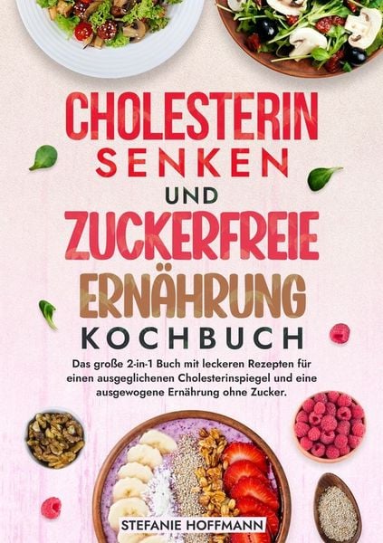 Produktbild: Cholesterin Senken und Zuckerfreie Ern&auml;hrung Kochbuch