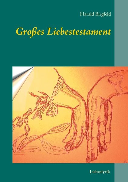 Großes Liebestestament, Taschenbuch von Harald Birgfeld, BoD – Books on Demand, 9783743175938