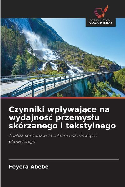 Produktbild: Czynniki wp&iquest;ywaj&iquest;ce na wydajno&iquest;&iquest; przemys&iquest;u sk&oacute;rzanego i tekstylnego