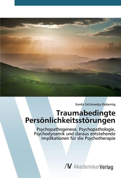 Traumabedingte Persönlichkeitsstörungen, Taschenbuch von Gerda Sichrowsky-Dobernig, AV Akademikerverlag, 9783639841145
